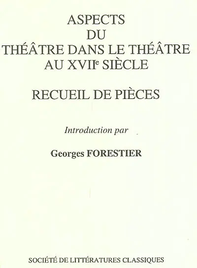Aspects du théâtre dans le théâtre au XVIIe siècle
