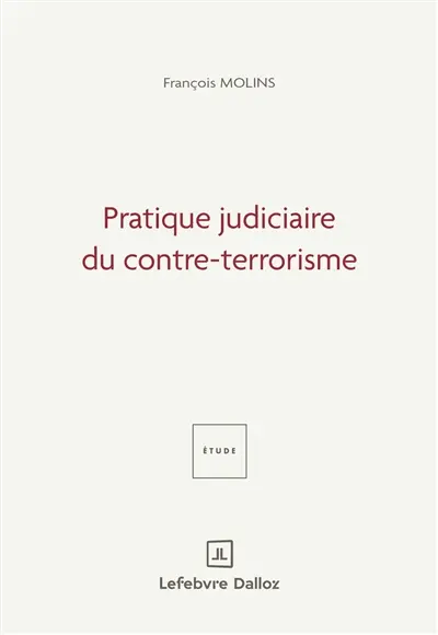 Pratique judiciaire du contre-terrorisme : étude