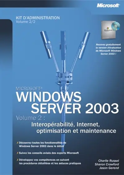 Windows Server 2003 : kit d'administration. Vol. 2. Interopérabilité, Internet et maintenance