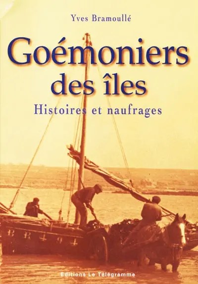 Goémoniers des îles : histoires et naufrages
