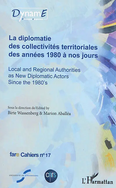 La diplomatie des collectivités territoriales des années 1980 à nos jours. Local and regional authorities as new diplomatic actors since the 1980's