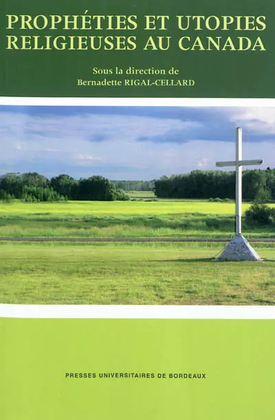 Prophéties et utopies religieuses au Canada