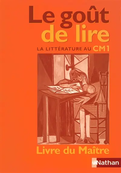 Le goût de lire : la littérature au CM1 : livre du maître