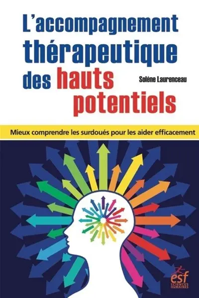 L'accompagnement thérapeutique des hauts potentiels : mieux comprendre les surdoués pour les aider efficacement