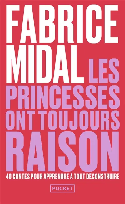 Les princesses ont toujours raison : la sagesse des contes et légendes pour déjouer les pièges d'aujourd'hui