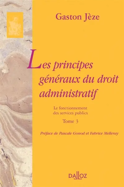 Les principes généraux du droit administratif. Vol. 3. Le fonctionnement des services publics