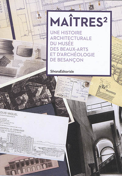 Maîtres2, une histoire architecturale du Musée des beaux-arts et d'archéologie de Besançon