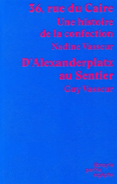 36, rue du Caire : une histoire de la confection. D'Alexanderplatz au Sentier