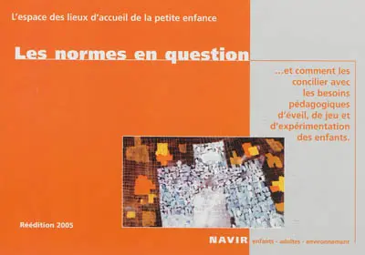 Les normes en question : et comment les concilier avec les besoins pédagogiques d'éveil de jeu et d'expérimentation des enfants