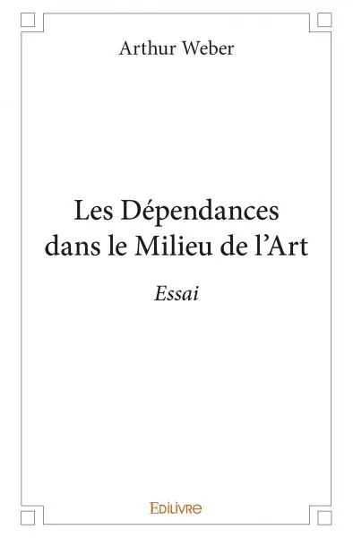 Les dépendances dans le milieu de l'art : Essai