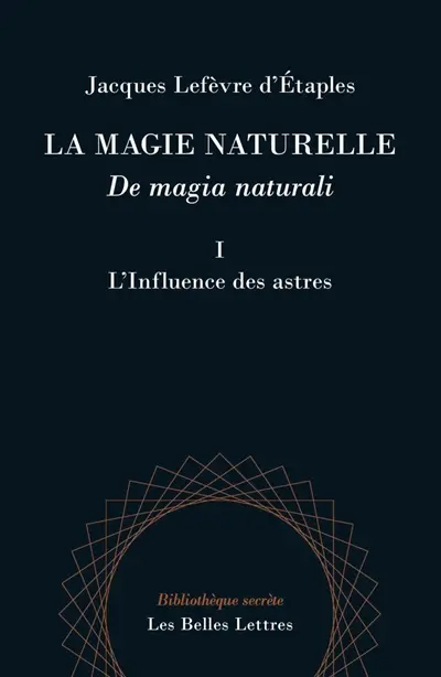 La magie naturelle. Vol. 1. L'influence des astres. De magia naturali. Vol. 1. L'influence des astres