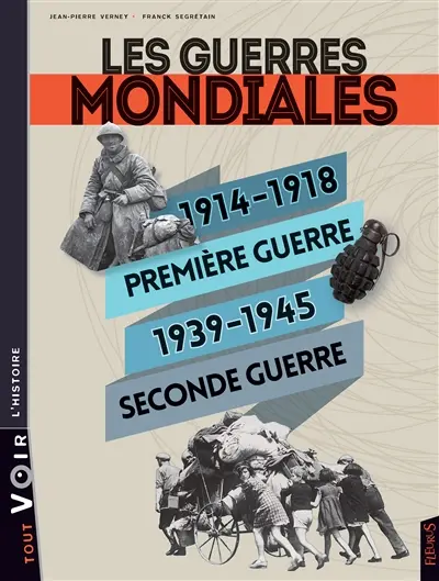 Les guerres mondiales : 1914-1918, Première Guerre, 1939-1945, Seconde Guerre