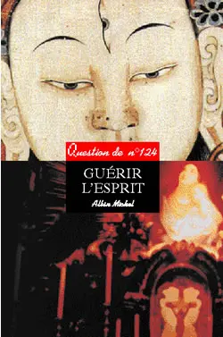 Question de, n° 124. Guérir l'esprit : actes du colloque de Bodhgaya (Inde), 1998