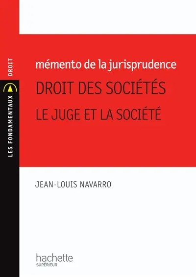 Droit des sociétés : le juge et la société : mémento de la jurisprudence
