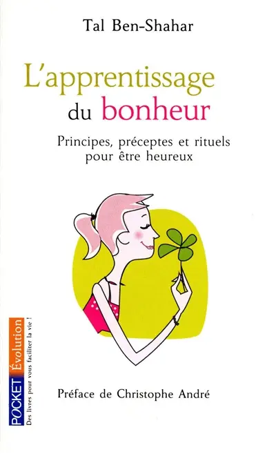 L'apprentissage du bonheur : principes, préceptes et rituels pour être heureux