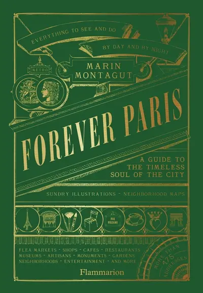 Forever Paris : a guide to the timeless soul of the city