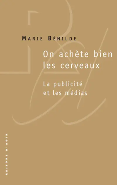 On achète bien les cerveaux : la publicité et les médias