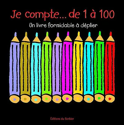 Je compte... de 1 à 100 : un livre formidable à déplier