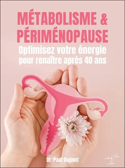 Métabolisme & périménopause : optimisez votre énergie pour renaître après 40 ans