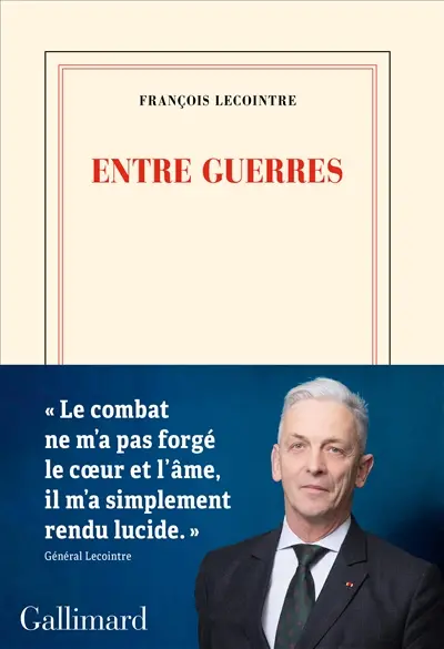 François Lecointre - Entre guerres - Gallimard