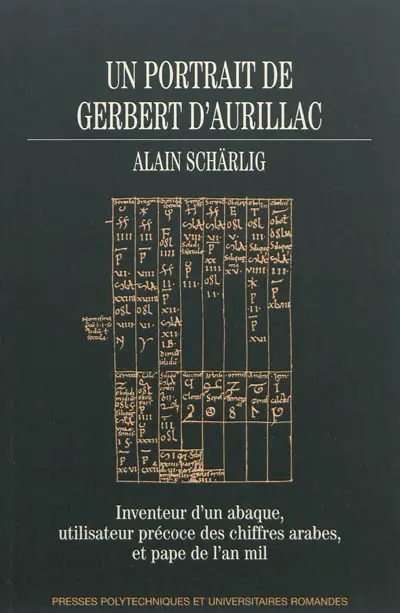 Un portrait de Gerbert d'Aurillac : inventeur d'un abaque, utilisateur précoce des chiffres arabes, et pape de l'an mil