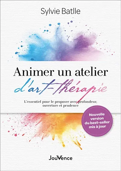 Animer un atelier d'art-thérapie : l'essentiel pour le proposer avec profondeur, ouverture et prudence