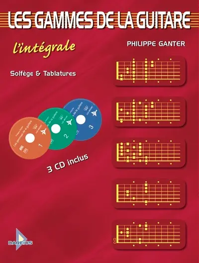 Les gammes de la guitare : l'intégrale : solfège & tablatures