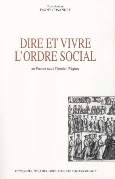 Dire et vivre l'ordre social : en France sous l'Ancien Régime