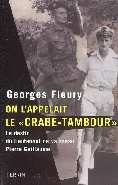 On l'appelait le Crabe-tambour : le destin du lieutenant de vaisseau Pierre Guillaume