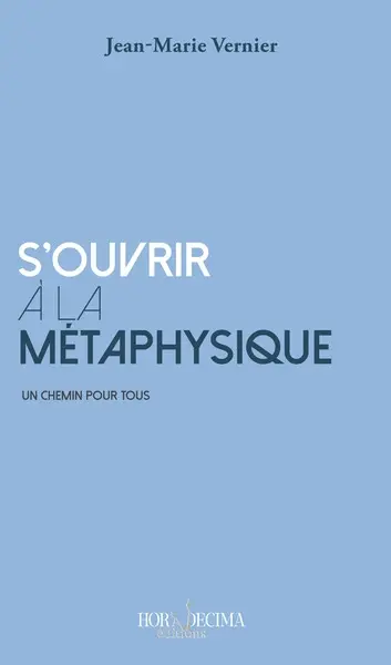 S'ouvrir à la métaphysique : un chemin pour tous