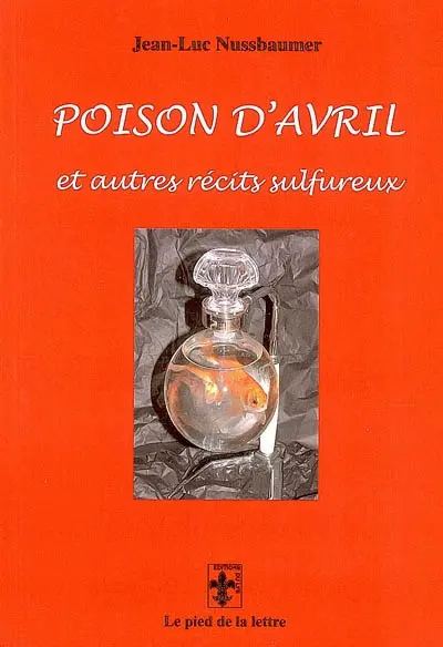 Poison d'avril : et autres récits sulfureux