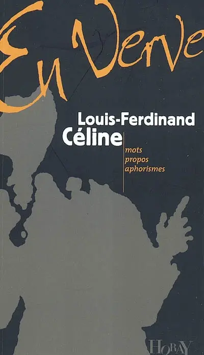 Louis-Ferdinand Céline en verve