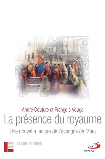 La présence du royaume : une nouvelle lecture de l'évangile de Marc