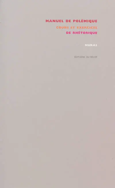 Manuel de polémique : cours et exercices de rhétorique