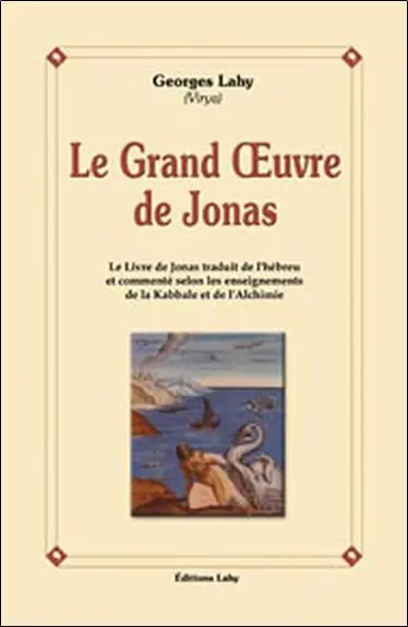 Le grand oeuvre de Jonas : traduction du Séfer Yonah commenté à la lumière de la kabbale et de l'alchimie