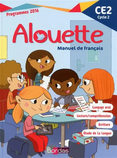 Alouette CE2, cycle 2 : langage oral, lecture-compréhension, écriture, étude de la langue : programmes 2016
