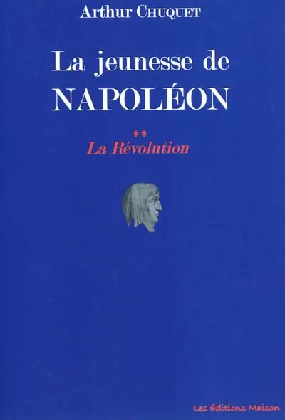 La jeunesse de Napoléon. Vol. 2. La Révolution