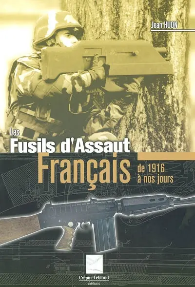 Les fusils d'assaut français : 1916-1921, 1948-1963, 1969 à nos jours