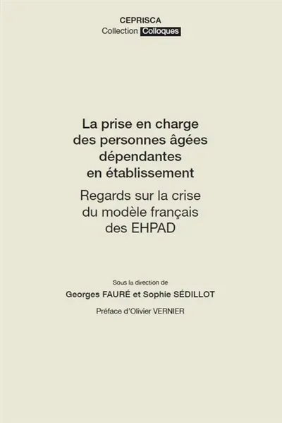 La prise en charge des personnes âgées dépendantes en établissement : regards sur la crise du modèle français des Ehpad