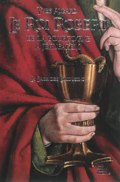 La saga des Limousins. Vol. 4. Le roi Robert de la Bourgogne à Jérusalem : 1010-1017