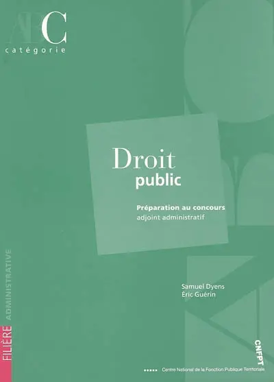 Droit public : préparation au concours, adjoint administratif, catégorie C