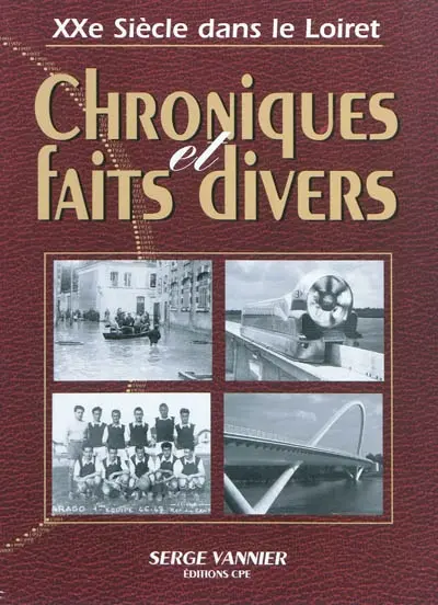 Chroniques et faits divers dans le Loiret au XXe siècle