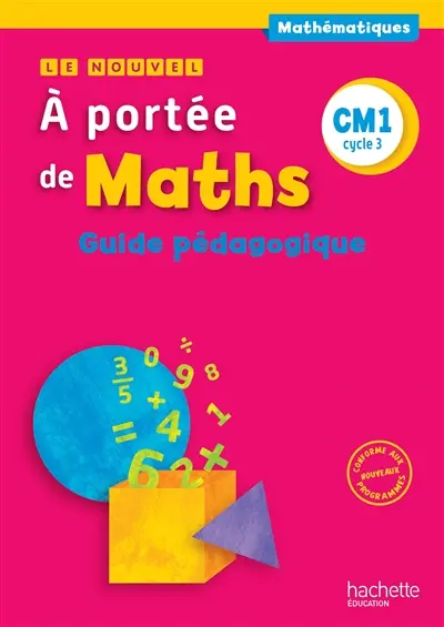 Le nouvel A portée de maths, mathématiques, CM1 cycle 3 : guide pédagogique