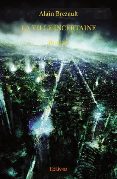 La ville incertaine : Roman