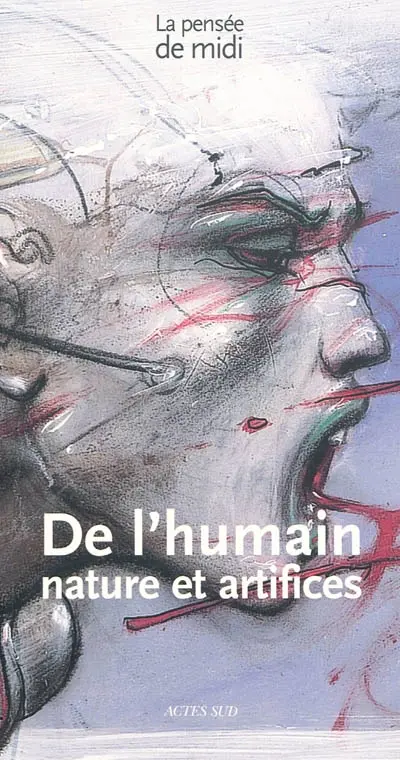 Pensée de midi (La), n° 30. De l'humain : nature et artifices