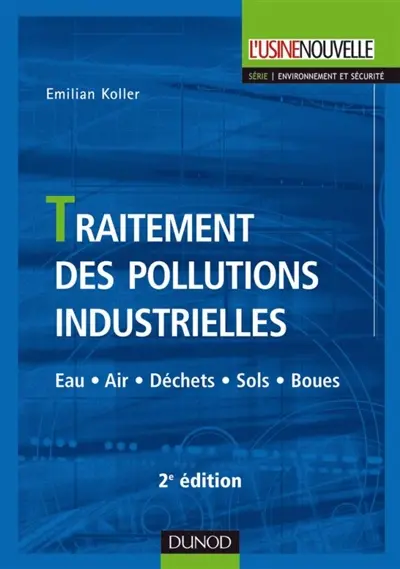 Traitement des pollutions industrielles : eau, air, déchets, sols, boues
