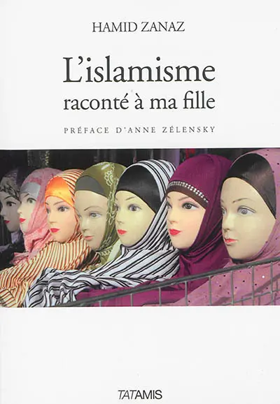 L'islamisme raconté à ma fille : et aux Occidentaux qui n'ont rien compris à l'islam