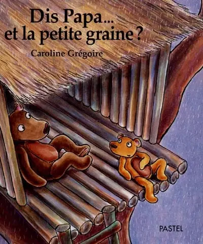 Dis Papa, et la petite graine ?