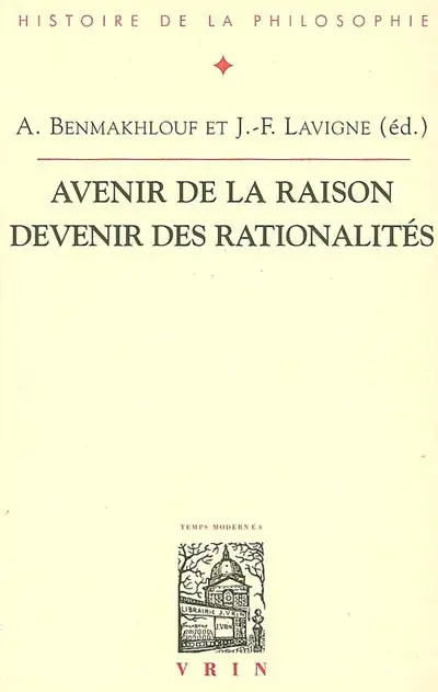 Avenir de la raison, devenir des rationalités : actes du XXIXe Congrès de l'Association des sociétés de philosophie de langue française (ASPLF), Nice, 27 août-1er sept. 2002