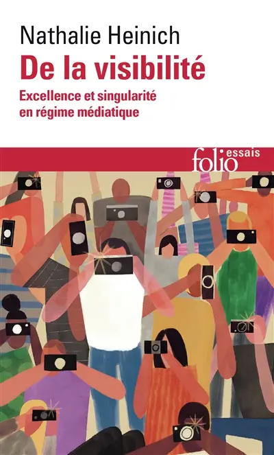 De la visibilité : excellence et singularité en régime médiatique